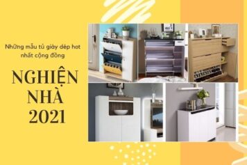 Cùng xem những mẫu tủ giày dép HOT nhất cộng đồng Nghiện Nhà 2021